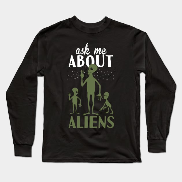 Ask Me Abiut Aliens Long Sleeve T-Shirt by Tesszero